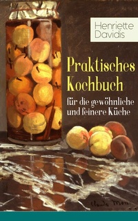 Abbildung von: Praktisches Kochbuch für die gewöhnliche und feinere Küche - e-artnow