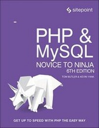 Enlarge image Cover: PHP & MySQL - Novice to Ninja, 6e - SitePoint Pty Ltd