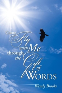 Enlarge image Cover: Come Fly with Me through the Gift of Words - iUniverse