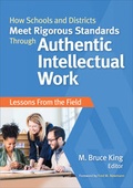 Cover: How Schools and Districts Meet Rigorous Standards Through Authentic Intellectual Work - Corwin Press Inc