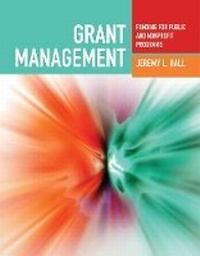 Abbildung von: Grant Management: Funding for Public and Nonprofit Programs - Jones and Bartlett Publishers, Inc