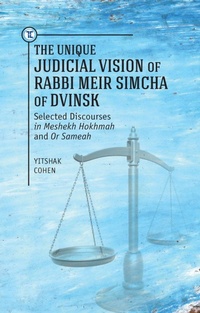 Enlarge image Cover: The Unique Judicial Vision of Rabbi Meir Simcha of Dvinsk - Academic Studies Press