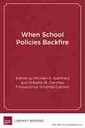 Cover: When School Policies Backfire - Harvard Educational Publishing Group