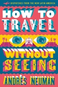 Cover: How To Travel Without Seeing - Restless Books