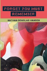 Enlarge image Cover: Forget You Must Remember - Jaded Ibis Press