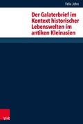 Cover: Der Galaterbrief im Kontext historischer Lebenswelten im antiken Kleinasien - Vandenhoeck & Ruprecht