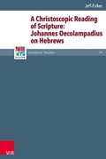 Cover: A Christoscopic Reading of Scripture: Johannes Oecolampadius on Hebrews - Vandenhoeck & Ruprecht
