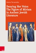 Cover: Denying Her Voice: The Figure of Miriam in Ancient Jewish Literature - Vandenhoeck & Ruprecht