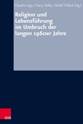 Cover: Religion und Lebensf&uuml;hrung im Umbruch der langen 1960er Jahre - Vandenhoeck & Ruprecht