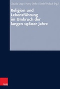 Cover: Religion und Lebensf&uuml;hrung im Umbruch der langen 1960er Jahre - Vandenhoeck & Ruprecht