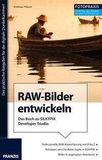 Abbildung von: Foto Praxis RAW-Bilder entwickeln - Franzis Verlag