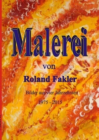 Abbildung von: Malerei von Roland Fakler - BoD - Books on Demand