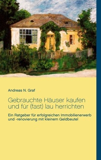 Abbildung von: Gebrauchte Häuser kaufen und für (fast) lau herrichten - BoD - Books on Demand