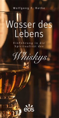 Abbildung von: Wasser des Lebens - Einführung in die Spiritualität des Whiskys - EOS Verlag