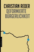 Cover: Deformierte B&uuml;rgerlichkeit - Mandelbaum Verlag eG