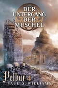 Cover: Pelbar-Zyklus (4 von 7): Der Untergang der Muschel - Cross Cult Entertainment