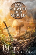 Cover: Pelbar-Zyklus (7 von 7): Das Schwert der Geduld - Cross Cult Entertainment