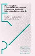 Cover: Narrating Life - Experiments with Human and Animal Bodies in Literature, Science and Art - Brill