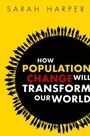 Cover: How Population Change Will Transform Our World - Oxford University Press