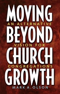 Enlarge image Cover: Moving Beyond Church Growth - Augsburg Fortress