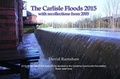 Cover: The Carlisle Floods 2015: With Recollections from 2005 2015 - P3 Publications