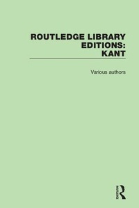 Enlarge image Cover: Routledge Library Editions: Kant - Routledge