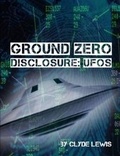 Cover: Ground Zero Disclosure: Ufos - Lulu.com