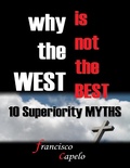 Cover: Why the West Is Not the Best : 10 Superiority Myths - Lulu.com