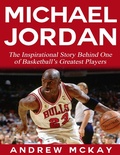 Cover: Michael Jordan:  The Inspirational Story Behind One of Basketball's Greatest Players - Lulu.com