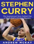 Cover: Stephen Curry - The Inspirational Story Behind One of Basketball's Greatest Shooters - Lulu.com