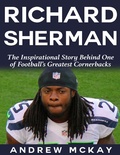 Cover: Richard Sherman:  The Inspirational Story Behind One of Football's Greatest Cornerbacks - Lulu.com