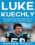 Cover: Luke Kuechly:  The Inspirational Story Behind One of Football's Greatest Defensive Players - Lulu.com