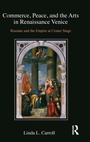 Cover: Commerce, Peace, and the Arts in Renaissance Venice - Routledge