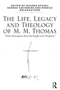 Cover: The Life, Legacy and Theology of M. M. Thomas - Routledge