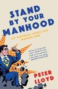 Cover: Stand by Your Manhood - Biteback Publishing
