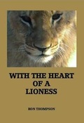 Cover: With the Heart of a Lioness - Janus Publishing Co