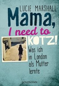 Abbildung von: Mama, I need to kotz! - Goldmann