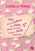 Cover: W&auml;r mein Leben ein Film, w&uuml;rd ich eine andere Rolle verlangen - cbt