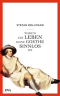 Cover: Warum ein Leben ohne Goethe sinnlos ist - DVA