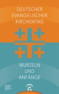 Cover: Deutscher Evangelischer Kirchentag - Wurzeln und Anf&auml;nge - G&uuml;tersloher Verlagshaus