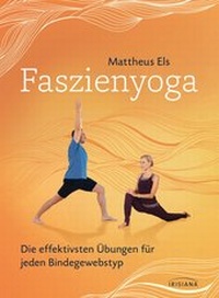 Abbildung von: Faszienyoga - Die effektivsten Übungen für jeden Bindegewebstyp - Irisiana