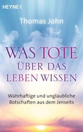 Cover: Was Tote &uuml;ber das Leben wissen - Heyne