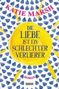 Abbildung von: Die Liebe ist ein schlechter Verlierer - Diana Verlag