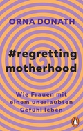 Cover: Regretting Motherhood - Albrecht Knaus Verlag