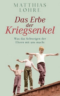 Abbildung von: Das Erbe der Kriegsenkel - Gütersloher Verlagshaus