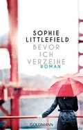 Cover: Bevor ich verzeihe - Goldmann