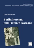 Cover: Koreans and Central Europeans: Informal Contacts up to 1950, ed. by Andreas Schirmer / Berlin Koreans and Pictured Koreans - Praesens Verlag