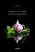 Cover: 90 Rezepte f&uuml;r ein starkes Immunsystem - Reinhardt, Friedrich