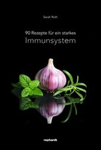 Enlarge image Cover: 90 Rezepte für ein starkes Immunsystem - Reinhardt, Friedrich