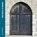Cover: The Mass is Ended - Reinhardt, Friedrich